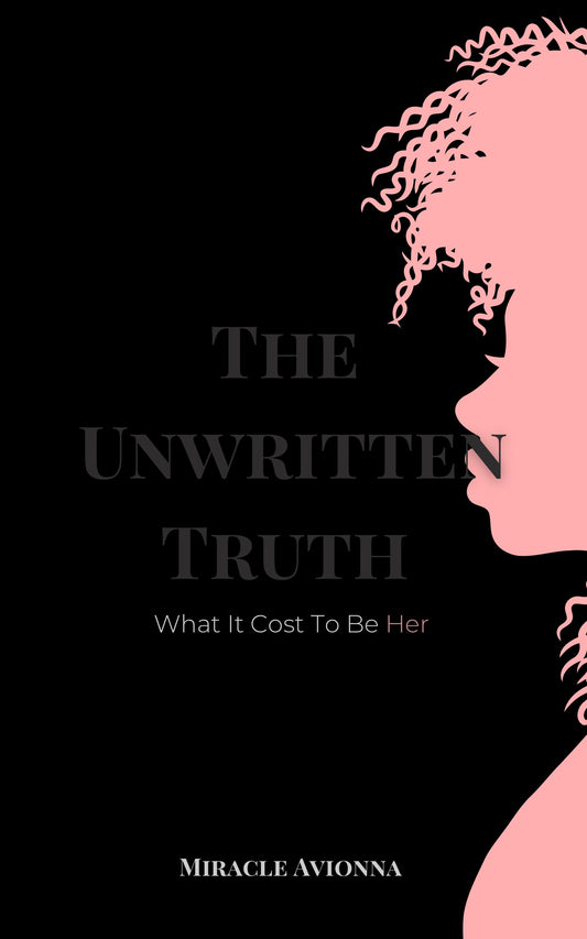 The Unwritten Truth: What It Cost to Be HER